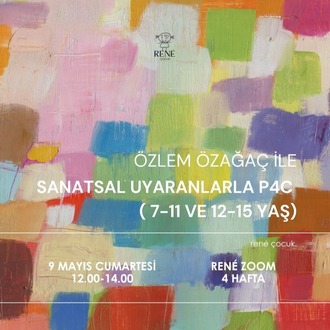 Özlem Özağaç ile Sanatsal Uyaranlarla P4C (7-11/12-15)