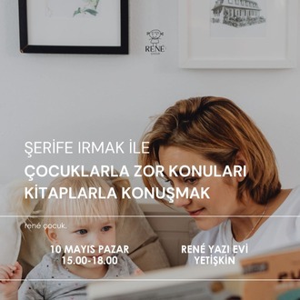 Şerife Irmak ile Çocuklarla Zor Konuları Kitaplarla Konuşmak