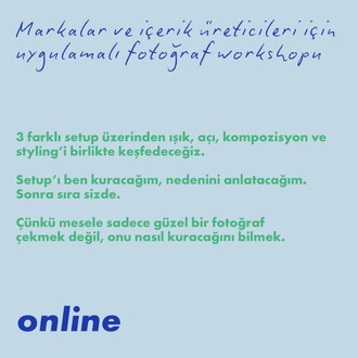 *ONLINE / Markalar ve İçerik Üreticiler için Uygulamalı Fotoğraf Workshopu / 4 EKİM PAZAR