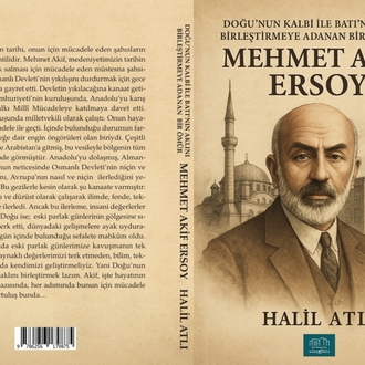Doğu'nun Kalbi İle Batı'nın Aklını Birleştirmeye Adanan Bir Ömür: Mehmet Akif Ersoy