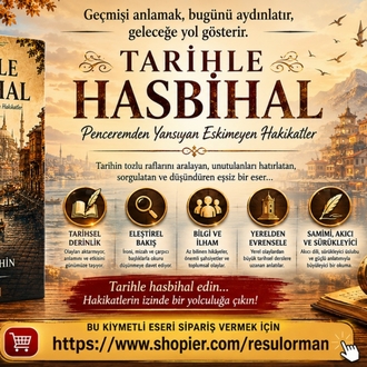 Tarihle Hasbihal  /  Penceremden Yansıyan Eskimeyen Hakikatler