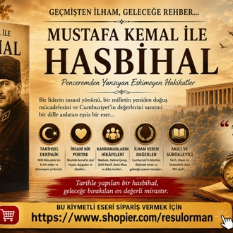 Mustafa Kemal ile Hasbihal  /  Penceremden Yansıyan Eskimeyen Hakikatler