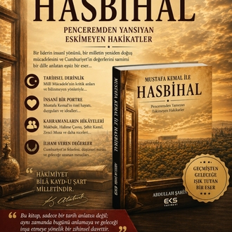 Mustafa Kemal ile Hasbihal  /  Penceremden Yansıyan Eskimeyen Hakikatler