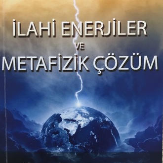 İLAHİ ENERJİLER VE METAFİZİK ÇÖZÜM E-KİTAP