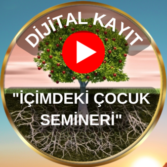 İÇİMDEKİ ÇOCUK SEMİNERİ 'DİJİTAL' SINIRSIZ KULLANIM !