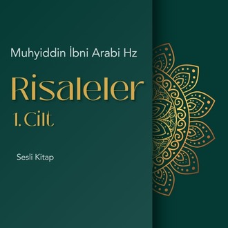 Risaleler 1. Cilt | Muhyidin İbn. Arabi Hz. (Sesli Kitap)
