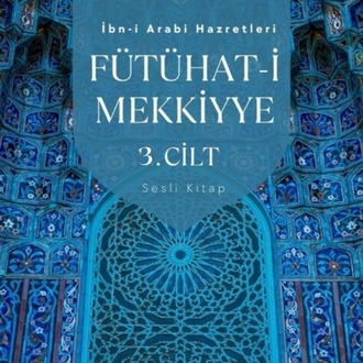 Fütühati Mekkiyye 3. Cilt Sesli Kitap