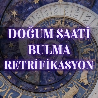 DOĞUM SAATİ BULMA - RETRİFİKASYON