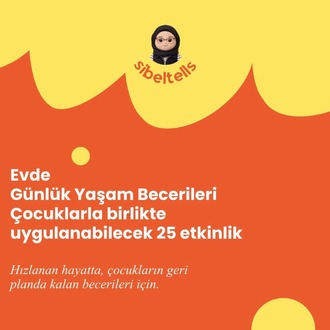 Evde Günlük Yaşam Becerileri Çocuklarla birlikte uygulanabilecek 25 etkinlik