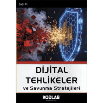 Dijital Tehlikeler ve Savunma Stratejileri