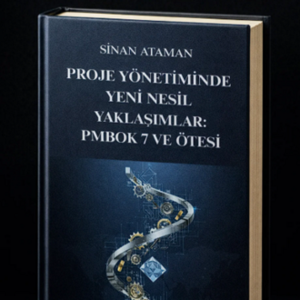 Proje Yönetiminde Yeni Nesil Yaklaşımlar: PMBOK 7 ve Ötesi