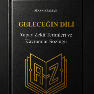 Geleceğin Dili: Yapay Zekâ Terimleri ve Kavramlar Sözlüğü