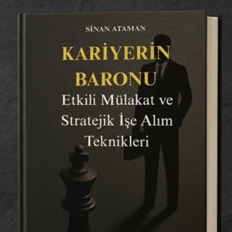 Kariyerin Baronu: Etkili Mülakat ve Stratejik İşe Alım Teknikleri