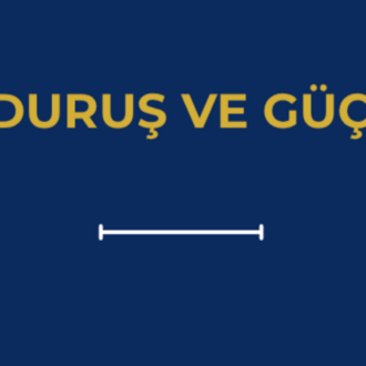 DURUŞ VE GÜÇ