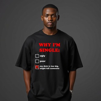 "WHY I'M SINGLE" Oversize T-Shirt