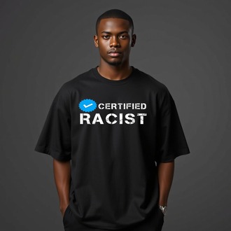 "CERTIFIED RACIST( MAVİ TİK )" Oversize T-Shirt