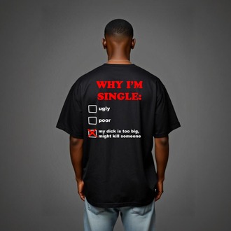 "WHY I'M SINGLE" Oversize T-Shirt