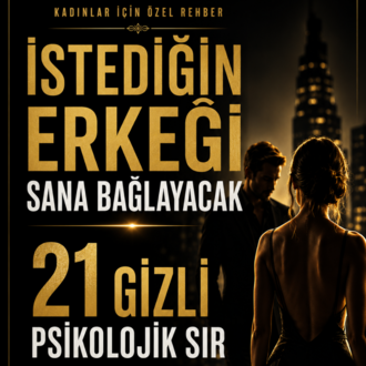 İstediğin Erkeği Sana Bağlayacak 21 Gizli Psikolojik Sır