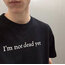 Not Dead Yet - T-Shirt