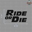Ride Or Die Sticker