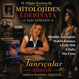 MİTOLOJİDEN EDEBİYATA YAZI ATÖLYESİ