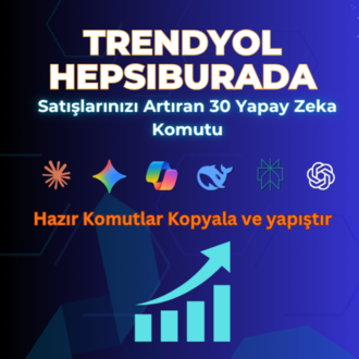 Trendyol ve Hepsiburada Satışlarınızı Artıran 30 Yapay Zeka Komutu