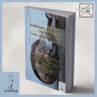 MARMARA BÖLGESİ DİLLERİ-Karşılaştırmalı Sözlüğü- S. SAYGILI, B. ÇELİK , G. ŞENKAL