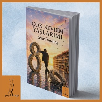 ÇOK SEVDİM YAŞLARIMI-OĞUZ TÜMBAŞ (ŞİİR)