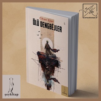 ÖLÜ DÊNGBEJLER-CİHAN EZER (ŞİİR)