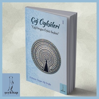 ÇIĞ ÖYKÜLERİ "Çığ Dergisi Öykü Seçkisi- Der. Turgut Alp
