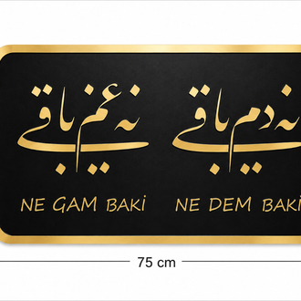 Ne Gam Baki Ne Dem Baki Tablo 75x45cm