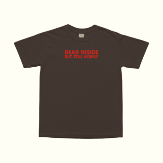 Dead Inside Still Horny T-Shirt