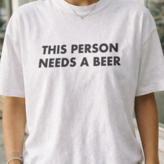 This Person Needs A Beer T-Shirt