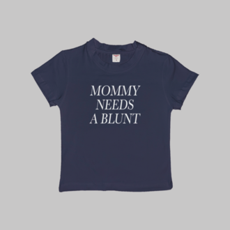 Mommy Needs A Blunt Baby Tee