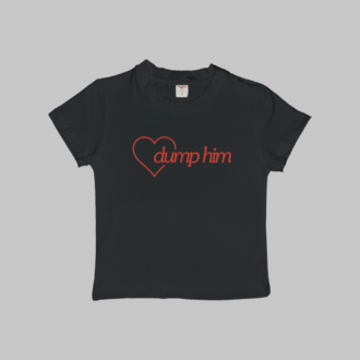 Dump Him Baby Tee