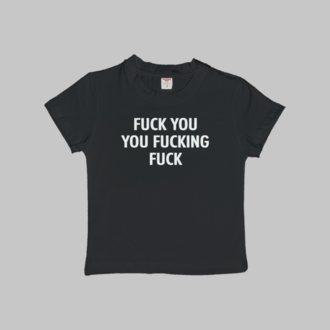 Fuck You You Fucking Fuck Baby Tee