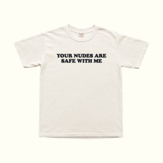 Your Nudes Are Safe With Me T-Shirt