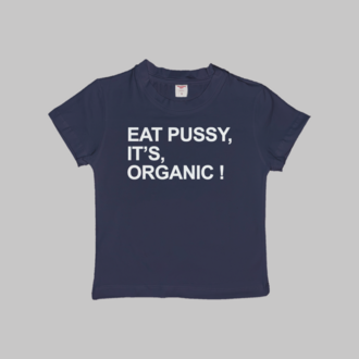 Eat Pussy It's Organic Baby Tee