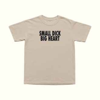 Small Dick Big Heart T-Shirt