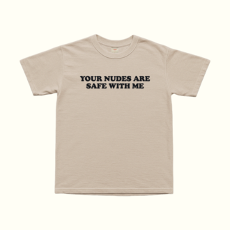 Your Nudes Are Safe With Me T-Shirt