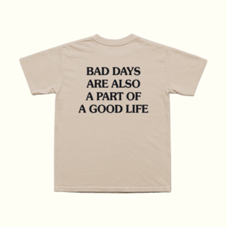Bad Days Are Also A Part Of A Good Life T-Shirt