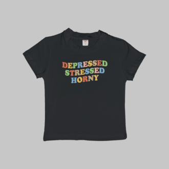 Depressed Stressed Horny Baby Tee