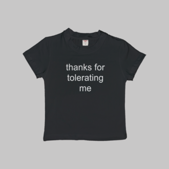 Thanks For Tolerating Me Baby Tee