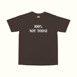 100% Not Today T-Shirt