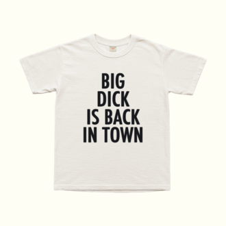 Big Dick Is Back In Town T-Shirt