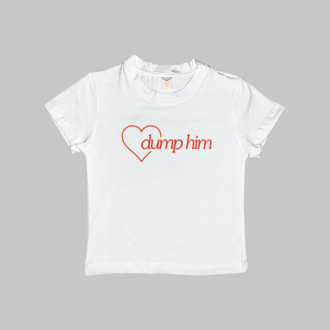 Dump Him Baby Tee