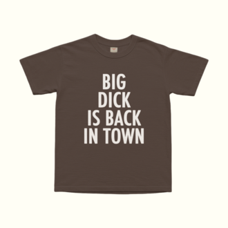Big Dick Is Back In Town T-Shirt