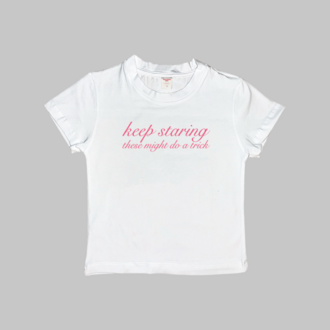 Keep Staring These Might Do A Trick Baby Tee