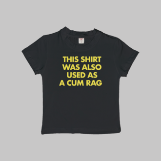 Also Used As A Cum Rag Baby Tee