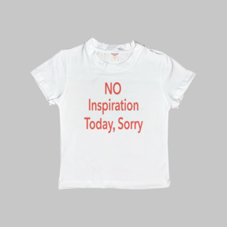 No Inspiration Today Sorry Baby Tee